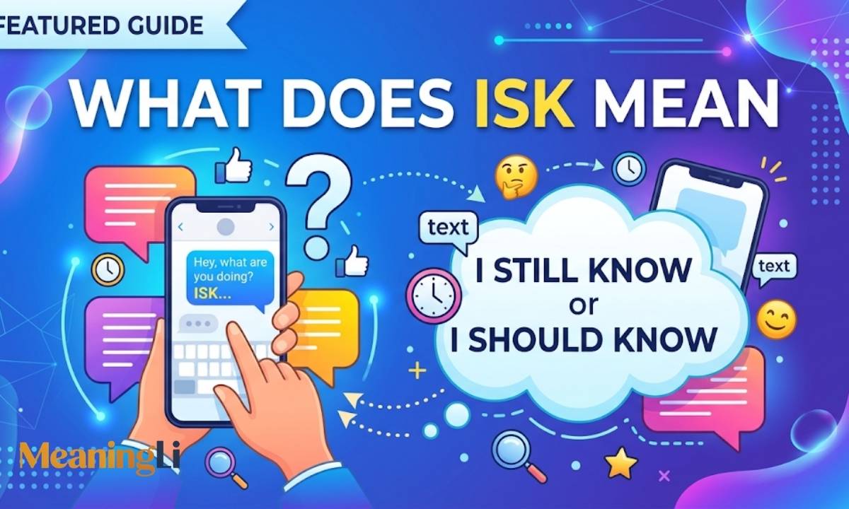 What Does ISK Mean in Texting