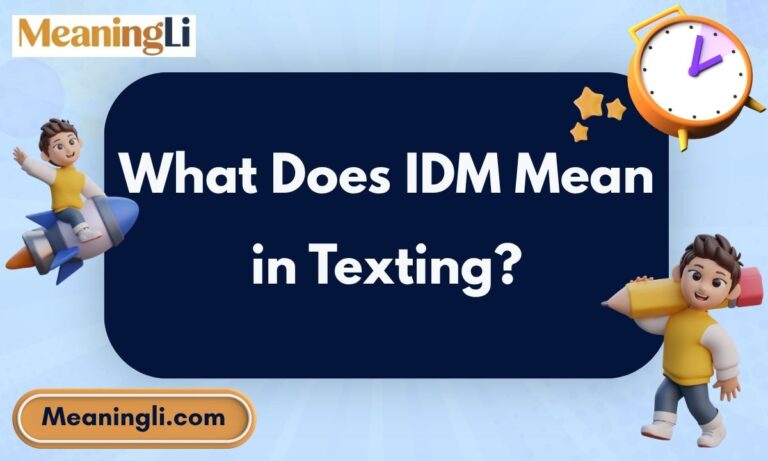 What Does IDM Mean in Texting