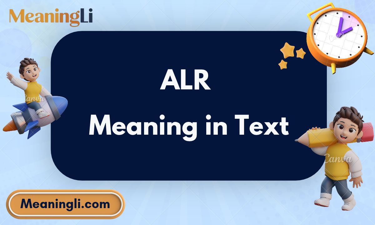 ALR Meaning in Text: What Does ALR Mean? (2026 Guide)